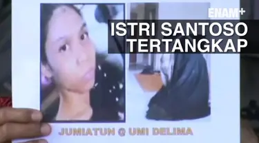 ENAM PLUS - Istri Almarhum Santoso Ditangkap Tanpa Perlawanan