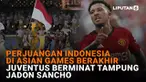 Mulai dari perjuangan Indonesia di Asian Games berakhir hingga Juventus berniat tampung Jadon Sancho, berikut sejumlah berita menarik News Flash Sport Liputan6.com.