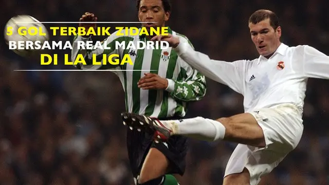 5 Gol Terbaik Zidane Bersama Real Madrid di La Liga