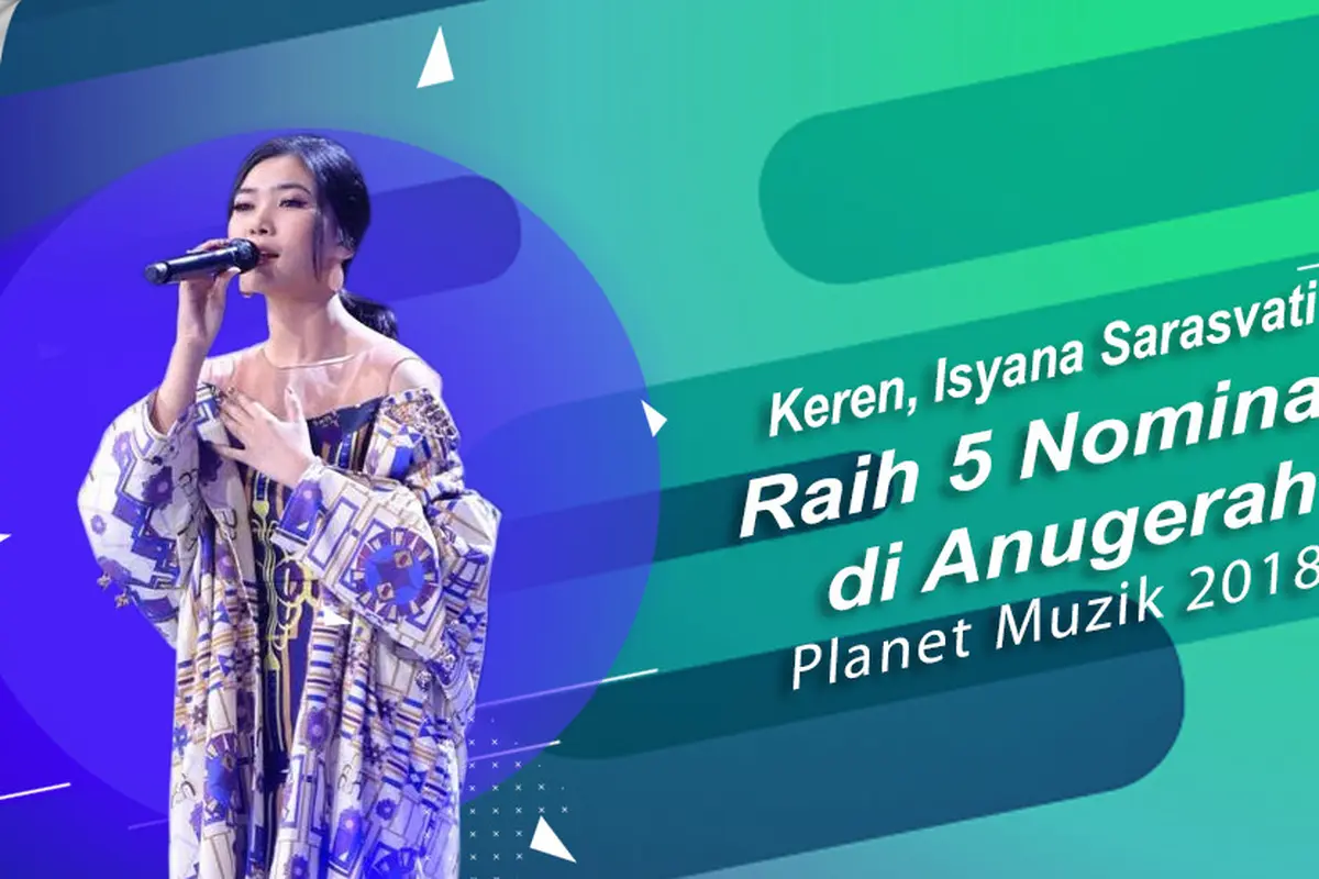 [Bintang] Keren, Isyana Sarasvati Sabet 5 Nominasi di Anugerah Planet Muzik 2018