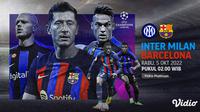 Saksikan Siaran Langsung Big Match Liga Champions 2022/23 Inter Vs Barcelona di Vidio, Rabu 5 Oktober