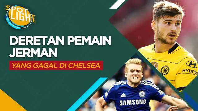 Berita spotlight kali ini membahas tentang deretan pemain Jerman yang gagal bersinar di Chelsea.