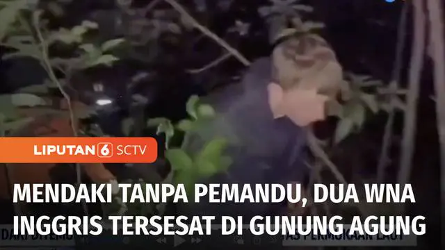 VIDEO: Dua WNA Inggris yang Tersesat di Gunung Agung Ditemukan dalam Kondisi Kelelahan
