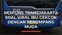 Respons Transakarta Soal Viral Ibu Cekcok dengan Penumpang Muda