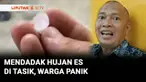 Hujan deras yang disertai butiran es melanda wilayah Tasikmalaya, Jawa Barat. Kejadian ini menghebohkan warga.