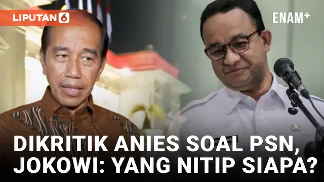 Presiden Jokowi Tanggapi Kritik Anies Soal PSN