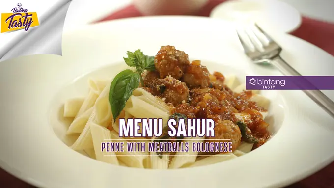 [Bintang] Menu Sahur: Penne with Meatballs Bolognese