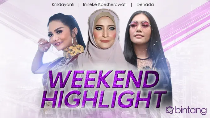 [Bintang] HL Weekend Highlight Krisdayanti, Inneke Koesherawati, Denada
