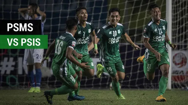 VIDEO: Highlights Semifinal Liga 2 2017, PSMS Vs PSIS 2-0 (ET)