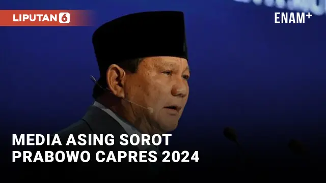 Media Asing Sorot Ambisi Prabowo di Pilpres 2024