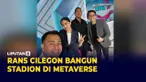 Rans CIlegon FC Bakal Bangun Stadion di Metaverse