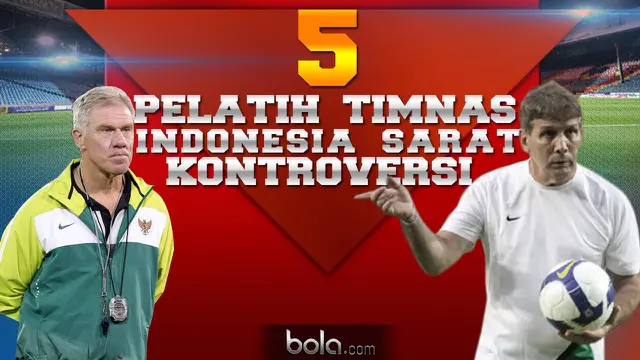 5 Pelatih Timnas Indonesia yang Penuh Kontroversial (bola.com/Rudi Riana)