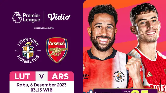 Link Siaran Langsung Premier League 23/24 Luton vs Arsenal di Vidio
