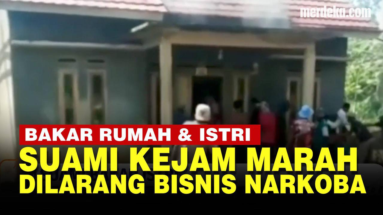 VIDEO: Marah Tak Direstui Bisnis Narkoba, Suami Kejam Bakar Rumah serta Istrinya