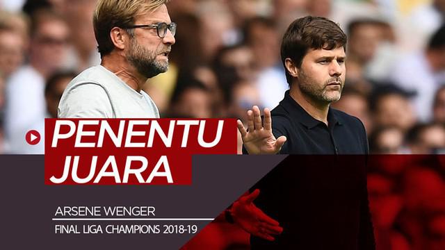 Berita video mantan manajer Arsenal, Arsene Wenger, mengungkapkan faktor penentu juara Liga Champions 2018-2019. Liverpool atau Tottenham Hotspur yang juara?
