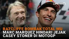 Mulai dari Ratcliffe rombak total MU hingga Marc Marquez hindari jejak Casey Stoner di MotoGP, berikut sejumlah berita menarik News Flash Sport Liputan6.com.