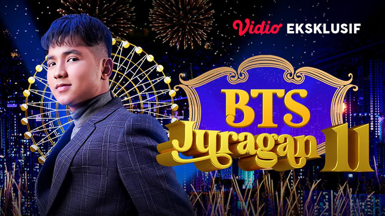 Nonton Program BTS Juragan 11 | Vidio Eksklusif