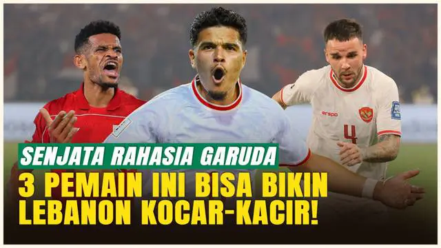 VIDEO: Kekuatan Sebenarnya Garuda! 3 Pemain Timnas Indonesia Ini Bisa Jadi Mimpi Buruk Lebanon