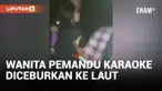Dua Wanita Pemandu Karaoke Diceburkan ke Laut