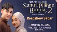 Jadwal Roadshow Sabar: Ajak Fans Bertemu Cast Santri Pilihan Bunda 2