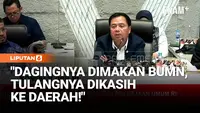 Komisi V DPR Cecar Menteri PU Soal Proyek: Dagingnya Dimakan BUMN, Tulangnya Buat Daerah