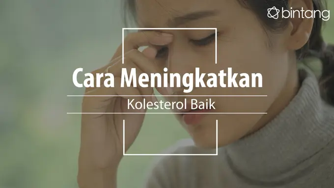 Cara tingkatkan kolesterol baik. (Foto: Adrian Putra, Digital Imaging: Nurman Abdul Hakim/Bintang.com)