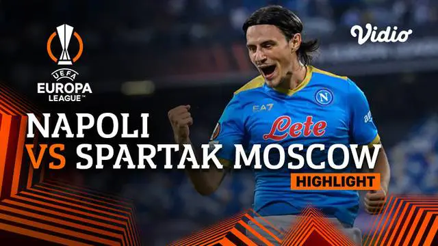 VIDEO: Highlights Liga Europa, Napoli Dipermalukan Spartak Moscow di Kandang