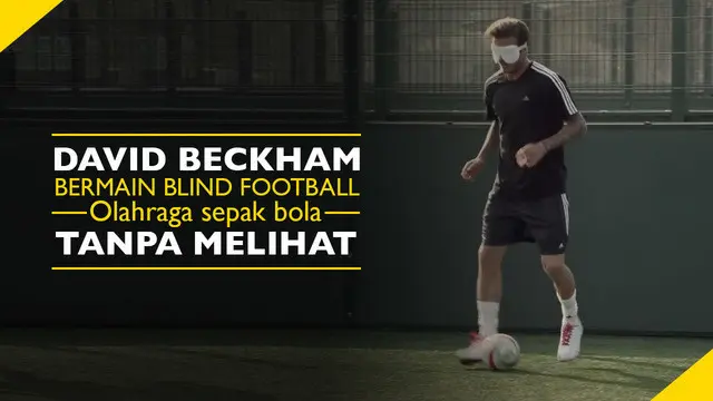 Video pemain sepak bola David Beckham belajar bermain Blind Football, olahraga sepak bola tanpa melihat. Olahraga ini di kususkan untuk pemain tuna netra.