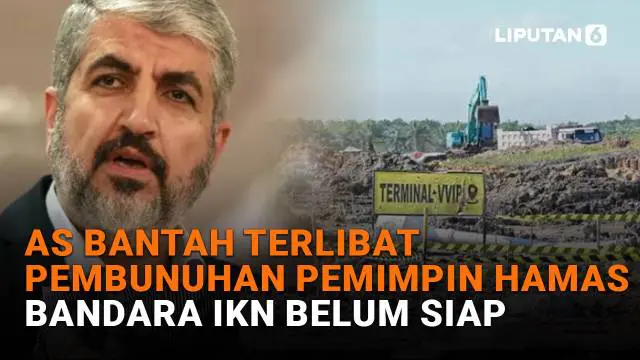 Mulai dari AS bantah terlibat pembunuhan pemimpin Hamas hingga bandara IKN belum siap, berikut sejumlah berita menarik News Flash Liputan6.com.