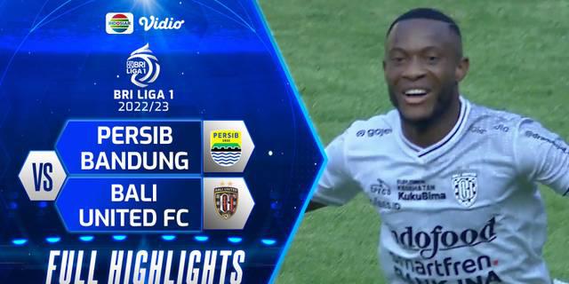 VIDEO: Highlights BRI Liga 1, Persib Bandung Telan Kekalahan di Kandang Kontra Bali United