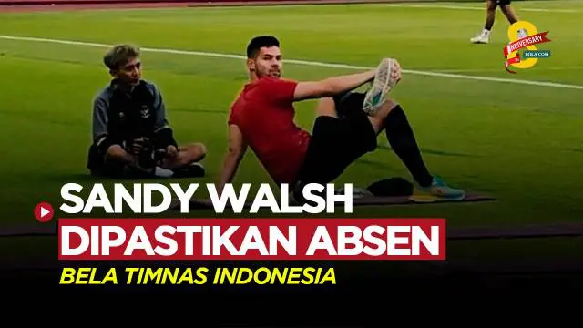 VIDEO: Cedera Betis, Sandy Walsh Dipastikan Absen Bela Timnas Indonesia di FIFA Matchday