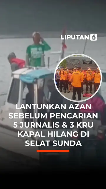Lantunkan Azan Sebelum Pencarian 5 Jurnalis & 3 Kru Kapal Hilang di Selat Sunda