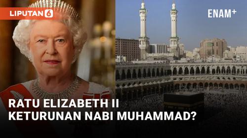 VIDEO: Cek Fakta: Ratu Elizabeth II Keturunan Nabi Muhammad