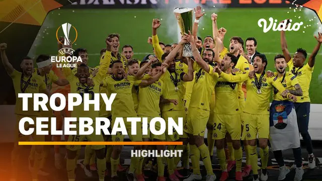 VIDEO: Selebrasi Villarreal Bersama Trofi Juara Liga Europa Musim Ini