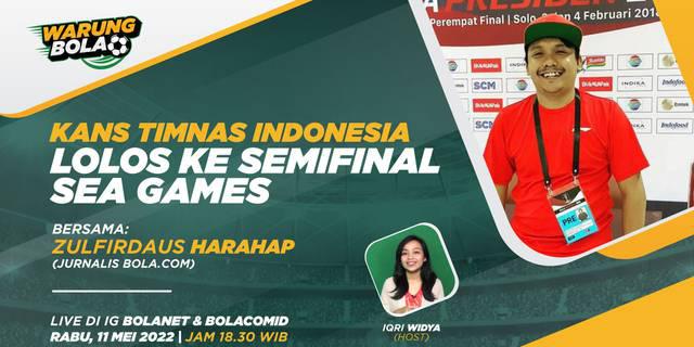 VIDEO Warung Bola: Kans Timnas Indonesia Lolos ke Semifinal SEA Games 2021