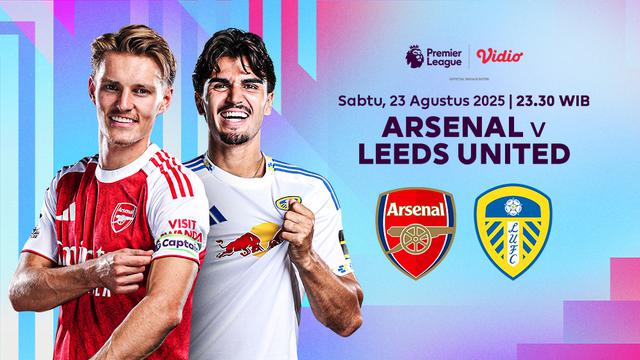 Live Streaming Premier League 2025 Arsenal vs Leeds United Eksklusif di Vidio