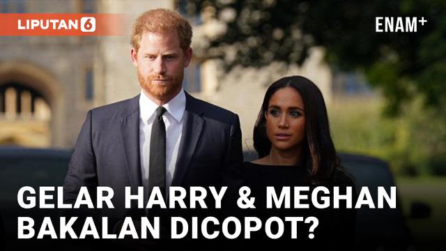 Gelar Pangeran Harry dan Meghan Markle Terancam Dicopot Buntut Seri Dokumenter Netlix