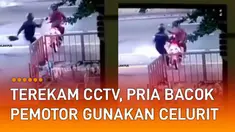 Terekam kamera CCTV seorang oknum pria bacok pemotor gunakan celurit.