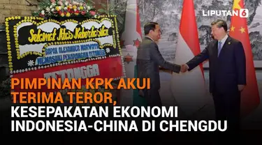 Mulai dari Pimpinan KPK akui terima teror hingga kesepakatan ekonomi Indonesia-China di Chengdu, berikut sejumlah berita menarik News Flash Liputan6.com.