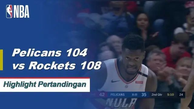 Cuplikan Pertandingan NBA : Rockets 108 vs Pelicans 104