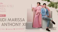 Anthony Xie dan Audi Marissa Buka-bukaan di  Seribu Kali Cinta The Series
