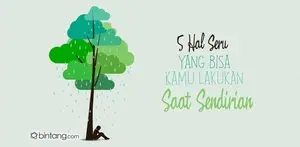 5 Hal Seru yang Bisa Kamu Lakukan Saat Sendirian