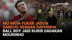 Mulai dari MU ingin tukar Jadon Sancho dengan Raphinha hingga ball boy jadi kurir dadakan Mourinho, berikut sejumlah berita menarik News Flash Sport Liputan6.com.