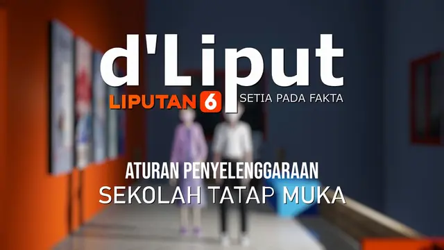 De Liput: Aturan Penyelenggaraan Sekolah Tatap Muka