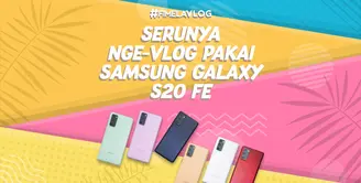 Serunya Nge-Vlog di Kantor Pakai Samsung Galaxy S20 FE