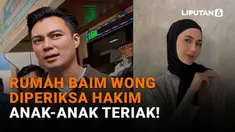 Simak penjelasan rumah Baim Wong diperiksa hakim hingga anak-anak teriak di News Flash Showbiz Liputan6.com.
