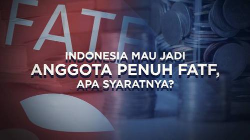 VIDEO: Indonesia Mau Jadi Anggota Penuh FATF, Apa Syaratnya?