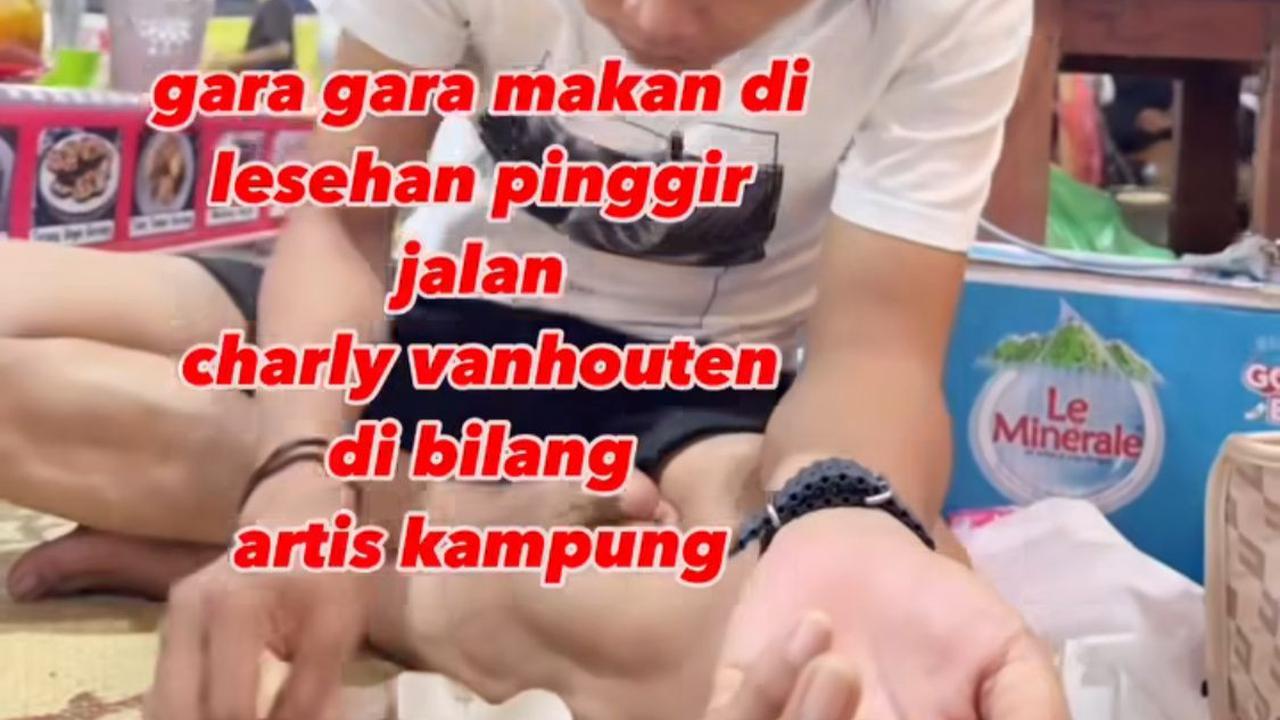 Charly Van Houten Makan di Kaki Lima, Netizen Heboh Sebut 'Artis Kampung', Apa Alasannya?