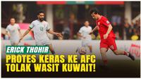 VIDEO: Timnas Indonesia Dirugikan, Erick Thohir Desak AFC Ganti Wasit Kuwait dengan yang Lebih Netral!
