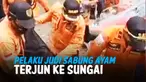 DIGEREBEK POLISI, PELAKU JUDI SABUNG AYAM TERJUN KE SUNGAI DAN TEWAS